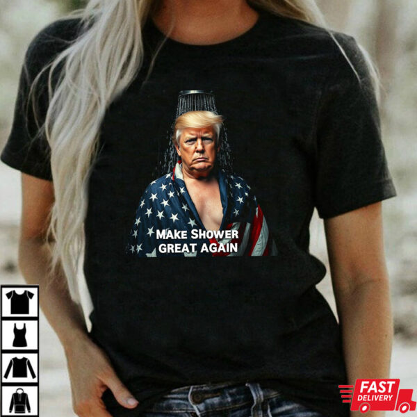Donal Trump Make Showers Great Again Shirt