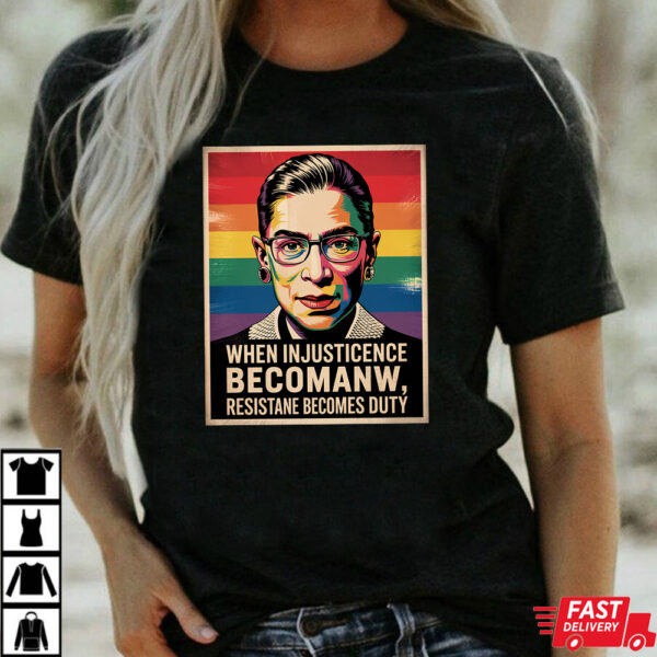 When Injustice Becomes Law Resistance Becomes Duty RBG Quote T-Shirt – Ruth Bader Ginsburg Tee When Injustice Becomes Law Resistance Becomes Duty RBG Quote T-Shirt – Ruth Bader Ginsburg Tee
