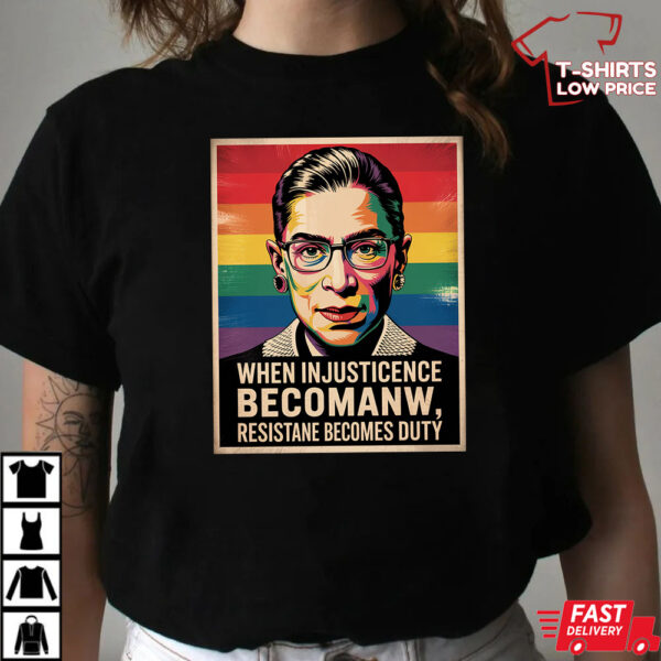 When Injustice Becomes Law Resistance Becomes Duty RBG Quote T-Shirt – Ruth Bader Ginsburg Tee When Injustice Becomes Law Resistance Becomes Duty RBG Quote T-Shirt – Ruth Bader Ginsburg Tee