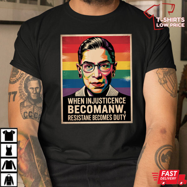 When Injustice Becomes Law Resistance Becomes Duty RBG Quote T-Shirt – Ruth Bader Ginsburg Tee When Injustice Becomes Law Resistance Becomes Duty RBG Quote T-Shirt – Ruth Bader Ginsburg Tee