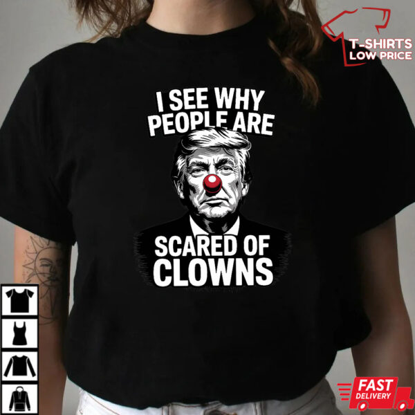 Trump I See Why People Are Scared Of Clowns Shirt Trump I See Why People Are Scared Of Clowns Shirt