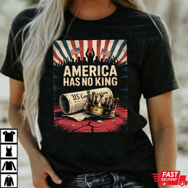 America Has No King Shirt America Has No King Shirt