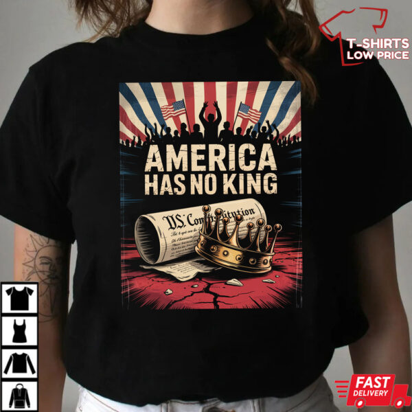 America Has No King Shirt America Has No King Shirt