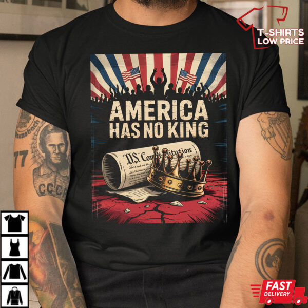 America Has No King Shirt America Has No King Shirt