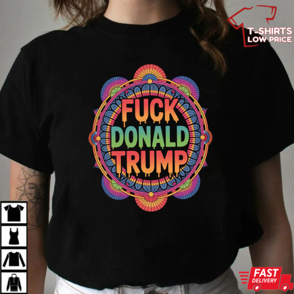 Fuck Donald Trump Mandala Shirt