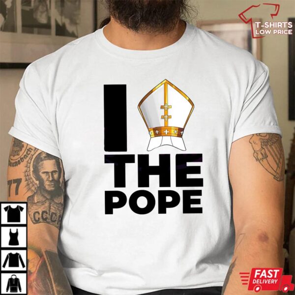 I Love The Pope Francis Shirt