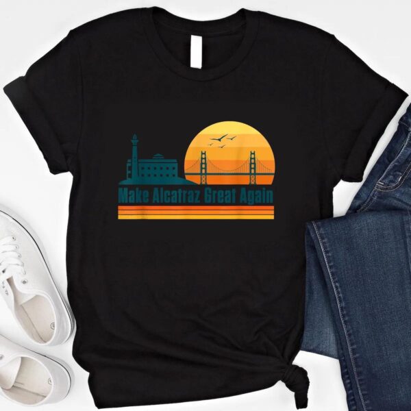 MAGA Shirt Make Alcatraz Great Again Funny Political Tee Unisex Vintage Gift