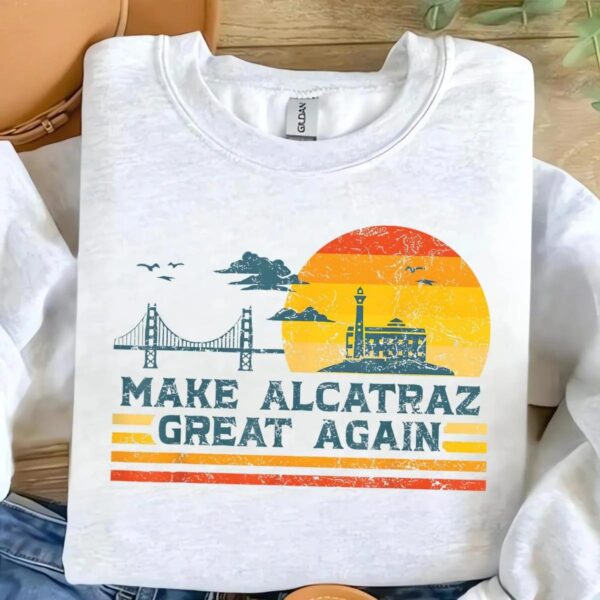 Alcatraz Shirt Make Alcatraz Great Again Vintage Design Alcatraz Shirt Make Alcatraz Great Again Vintage Design