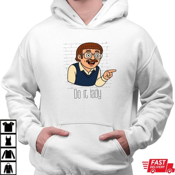 Funny Do It Lady Chit Sweatshirt,Viral TikTok Quote Sweatshirt Funny Do It Lady Chit Sweatshirt,Viral TikTok Quote Sweatshirt
