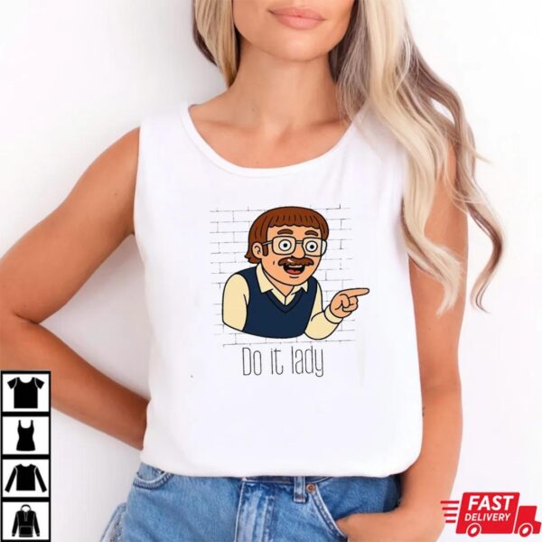 Funny Do It Lady Chit Sweatshirt,Viral TikTok Quote Sweatshirt Funny Do It Lady Chit Sweatshirt,Viral TikTok Quote Sweatshirt