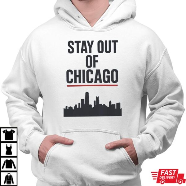 Stay Out of Chicago T-Shirt Stay Out of Chicago T-Shirt