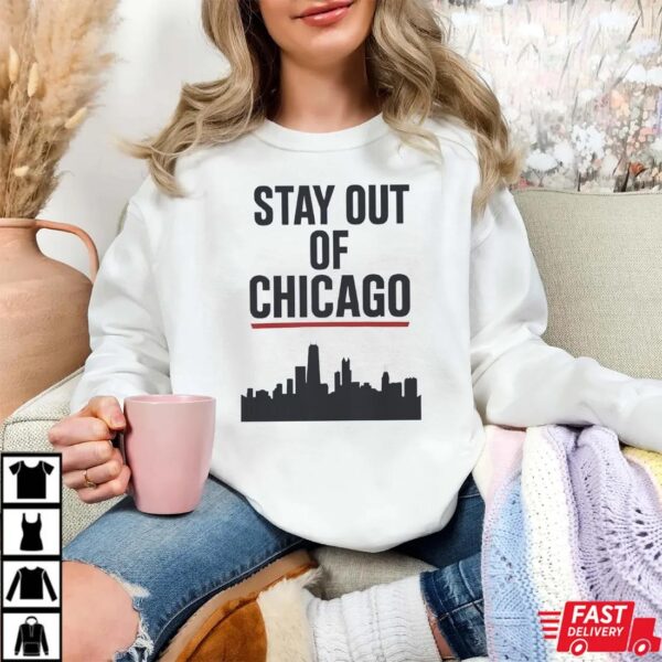Stay Out of Chicago T-Shirt Stay Out of Chicago T-Shirt