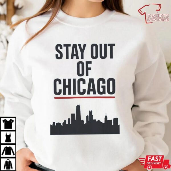 Stay Out of Chicago T-Shirt Stay Out of Chicago T-Shirt