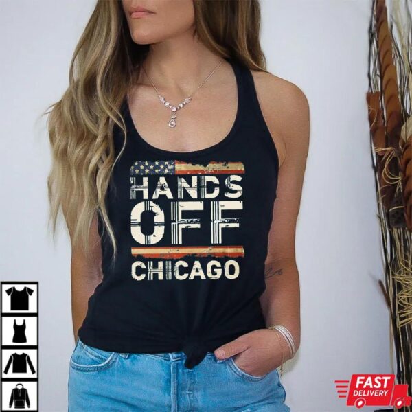 Hands Off Chicago Anti Trump Shirt