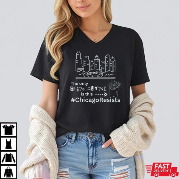 The Only Chipocalypse Is This Chicago Resists Department Of War T Shirt The Only Chipocalypse Is This Chicago Resists Department Of War T Shirt