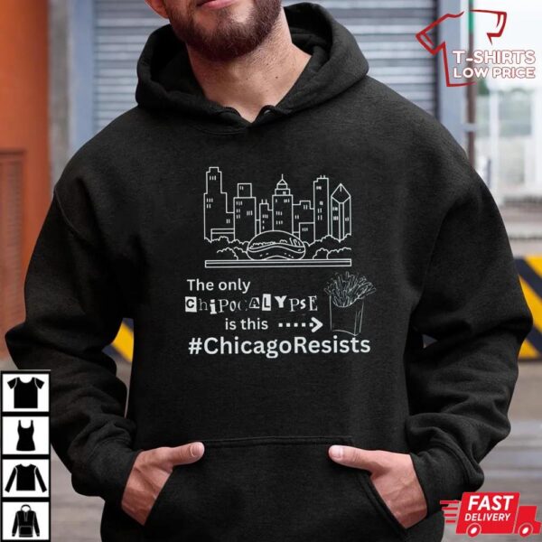 The Only Chipocalypse Is This Chicago Resists Department Of War T Shirt The Only Chipocalypse Is This Chicago Resists Department Of War T Shirt