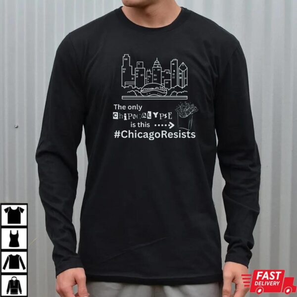 The Only Chipocalypse Is This Chicago Resists Department Of War T Shirt The Only Chipocalypse Is This Chicago Resists Department Of War T Shirt