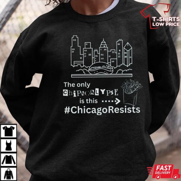 The Only Chipocalypse Is This Chicago Resists Department Of War T Shirt The Only Chipocalypse Is This Chicago Resists Department Of War T Shirt