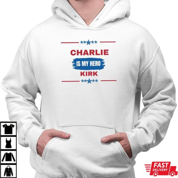 Charlie Kirk is my Hero Shirt Charlie Kirk is my Hero Shirt
