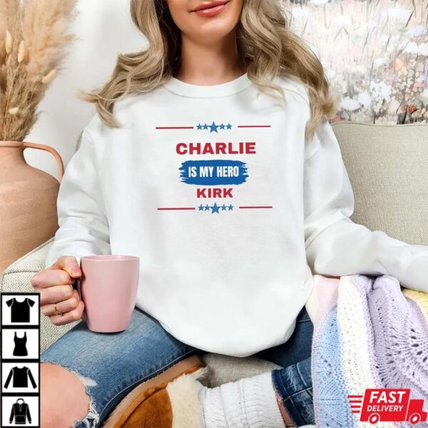 Charlie Kirk is my Hero Shirt Charlie Kirk is my Hero Shirt