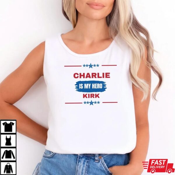 Charlie Kirk is my Hero Shirt Charlie Kirk is my Hero Shirt