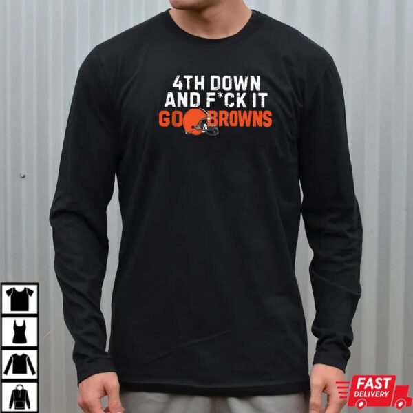 4th Down And Fuck It Go Cleveland Browns T-Shirt