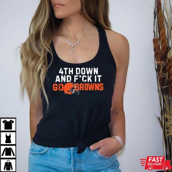4th Down And Fuck It Go Cleveland Browns T-Shirt