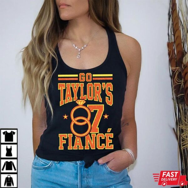 Go Taylor’s Fiance Shirt