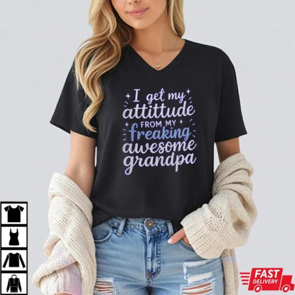 I Get My Attitude from My Freaking Awesome Grandpa T-Shirt