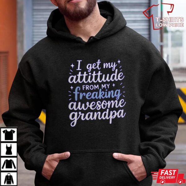 I Get My Attitude from My Freaking Awesome Grandpa T-Shirt