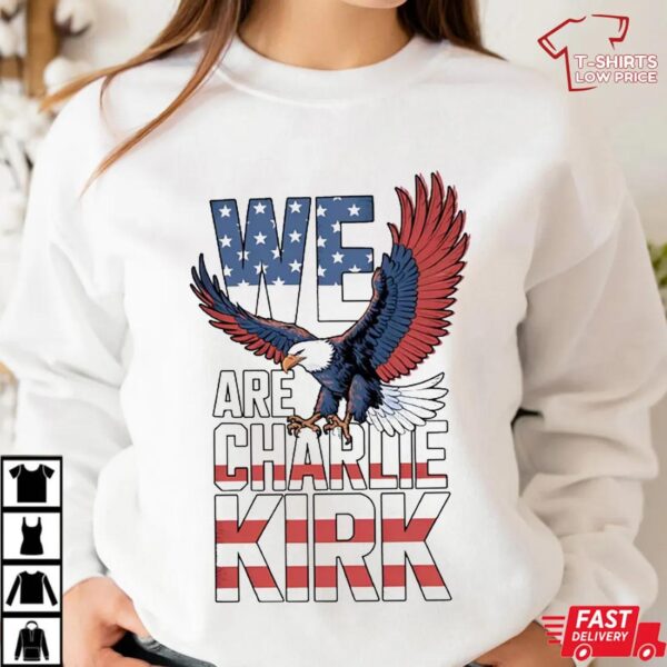 We Are Charlie Kirk Shirt