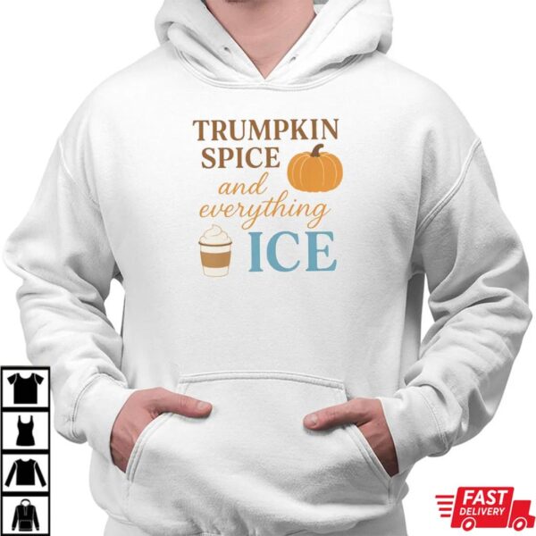 TRUMPKIN SPICE and everything ICE – Pumpkin Season Shirt TRUMPKIN SPICE and everything ICE – Pumpkin Season Shirt