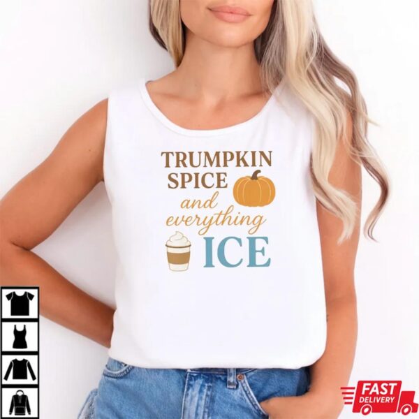 TRUMPKIN SPICE and everything ICE – Pumpkin Season Shirt TRUMPKIN SPICE and everything ICE – Pumpkin Season Shirt