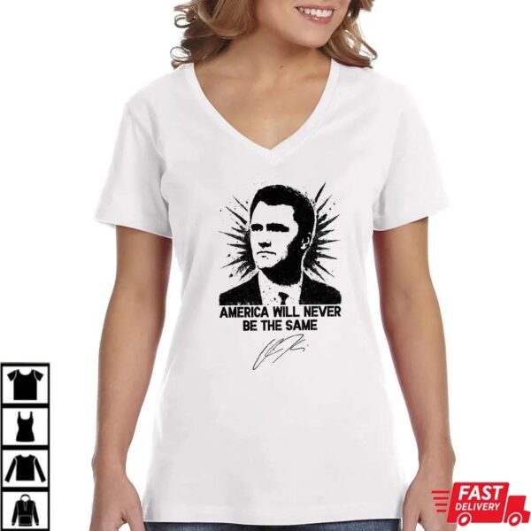 America Will Never Be The Same Shirt, Charlie Kirk Quote Graphic Tee America Will Never Be The Same Shirt, Charlie Kirk Quote Graphic Tee