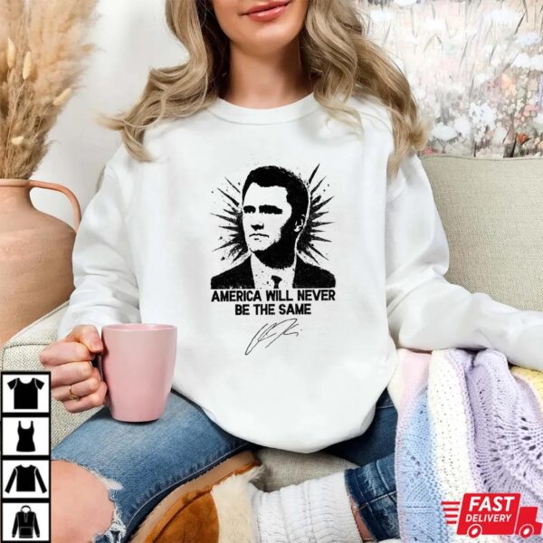 America Will Never Be The Same Shirt, Charlie Kirk Quote Graphic Tee America Will Never Be The Same Shirt, Charlie Kirk Quote Graphic Tee
