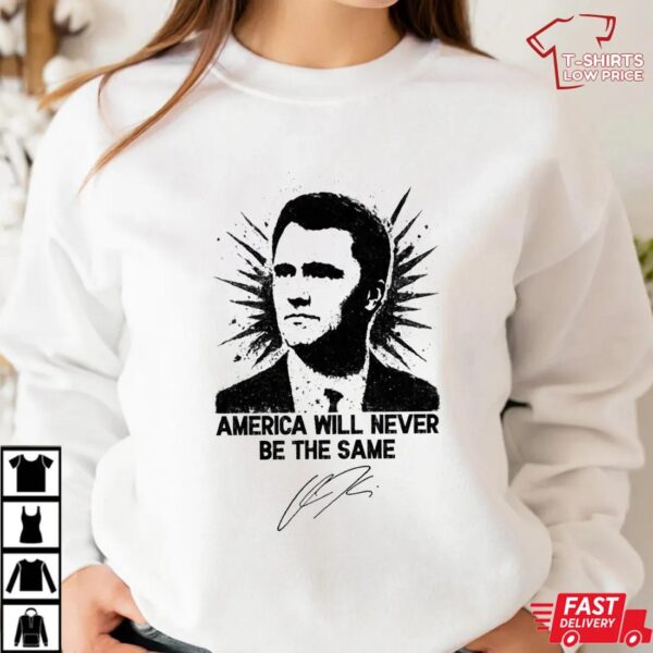 America Will Never Be The Same Shirt, Charlie Kirk Quote Graphic Tee America Will Never Be The Same Shirt, Charlie Kirk Quote Graphic Tee