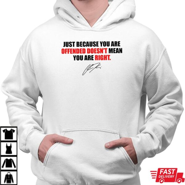 Just Because You’re Offended Doesn’t Mean You’re Right Charlie Kirk Unisex T-Shirt Just Because You’re Offended Doesn’t Mean You’re Right Charlie Kirk Unisex T-Shirt