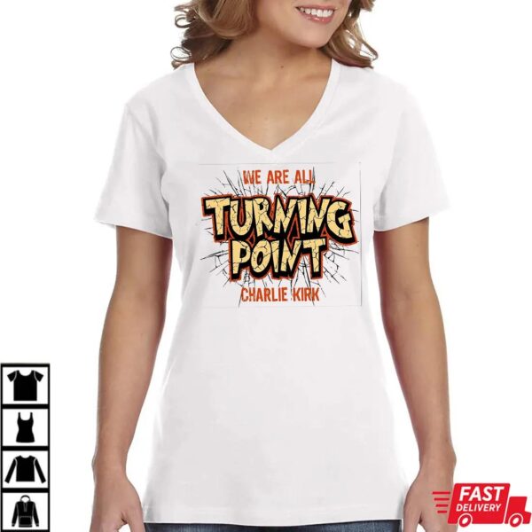 We Are All Turning Point Shirt , Charlie Kirk Shirt We Are All Turning Point Shirt , Charlie Kirk Shirt