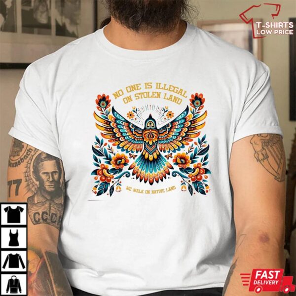 No One is Illegal on Stolen Land Shirt