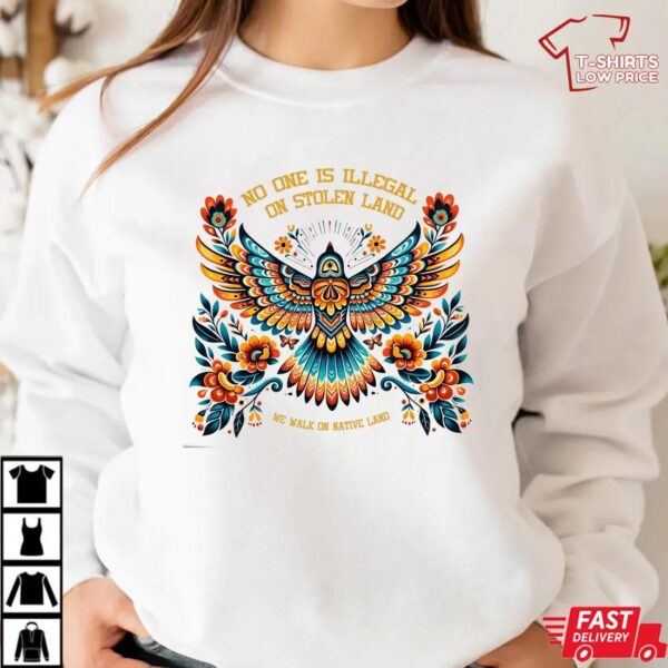 No One is Illegal on Stolen Land Shirt