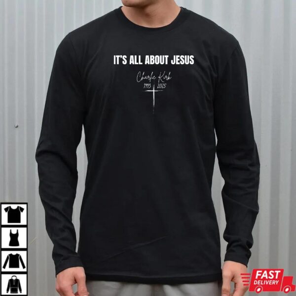 It’s All About Jesus Charlie Kirk Shirt It’s All About Jesus Charlie Kirk Shirt