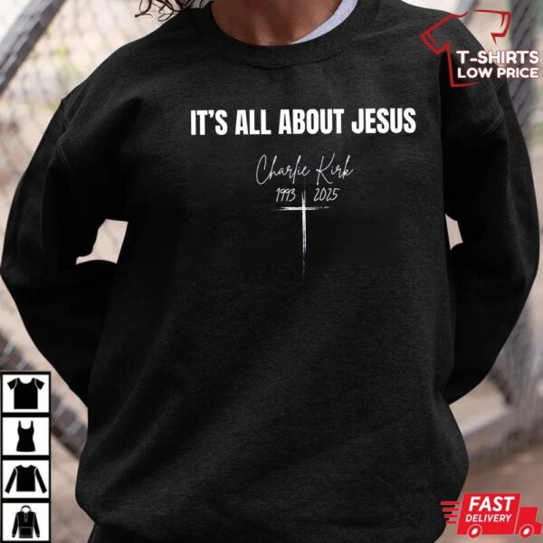 It’s All About Jesus Charlie Kirk Shirt It’s All About Jesus Charlie Kirk Shirt