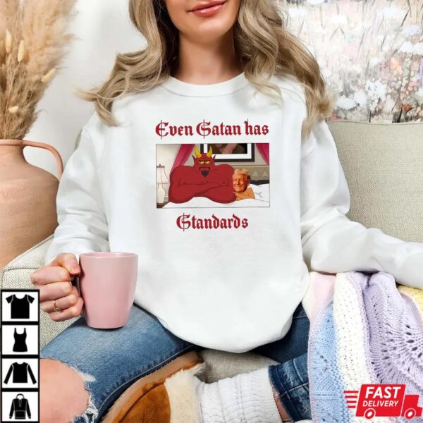 Even Satan Has Standards Trump Meme Shirt Even Satan Has Standards Trump Meme Shirt
