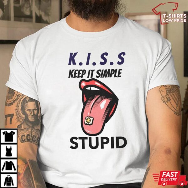 Keep It Simple Stupid Shirt
