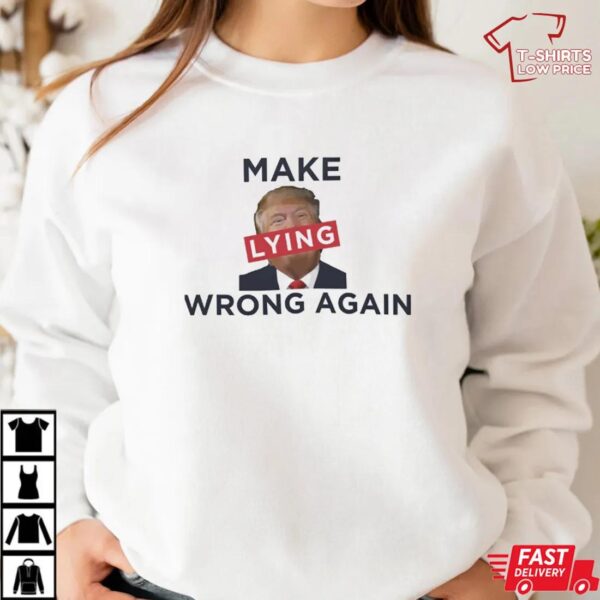 Make Lying Wrong Again Anti Trump Shirt