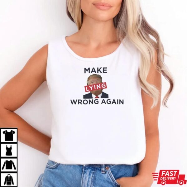 Make Lying Wrong Again Anti Trump Shirt