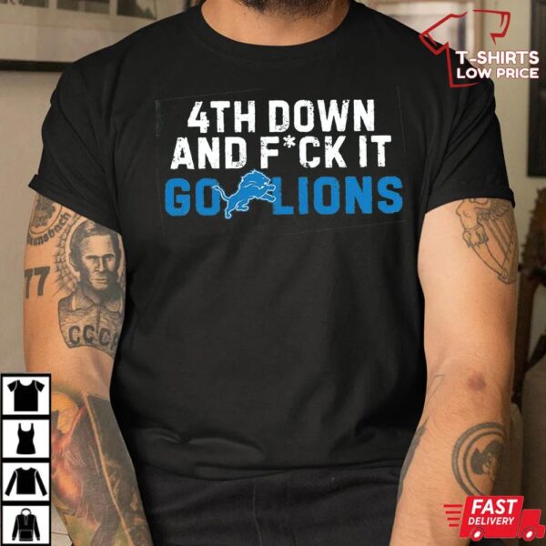 4th Down and Fuck It Go Detroit Lions Shirt