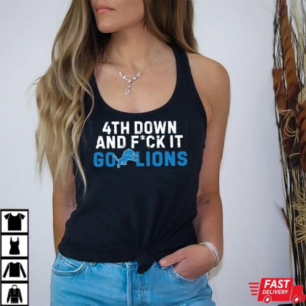 4th Down and Fuck It Go Detroit Lions Shirt