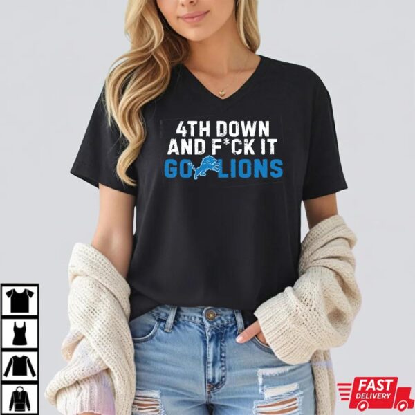 4th Down and Fuck It Go Detroit Lions Shirt