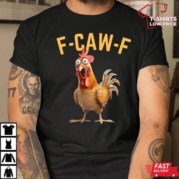 Funny Rooster Meme F Caw F Chicken Shirt Funny Rooster Meme F Caw F Chicken Shirt